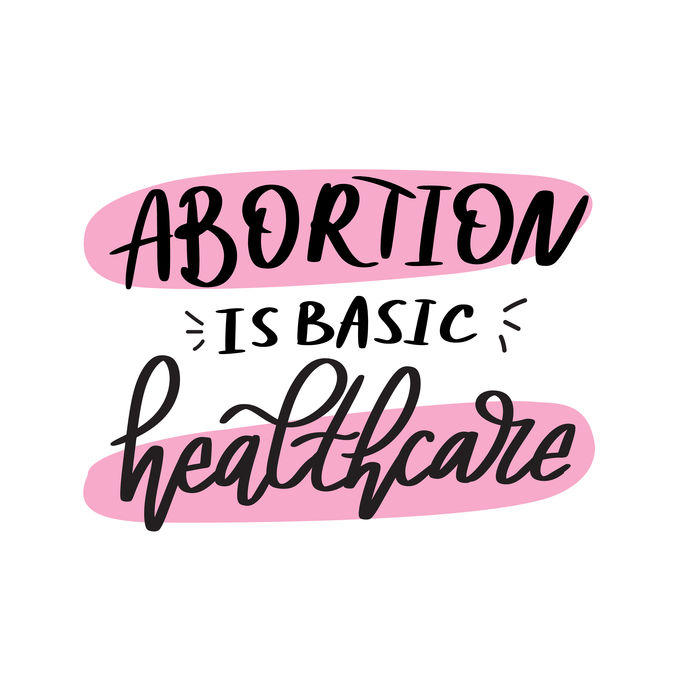 Hand drawn lettering Abortion is basic healtcare. Womens Rights to Abortion. For stickers, cards, banners, t-shirt prints and posters.